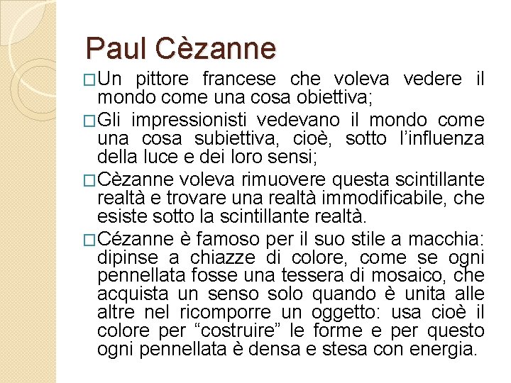 Paul Cèzanne �Un pittore francese che voleva vedere il mondo come una cosa obiettiva;