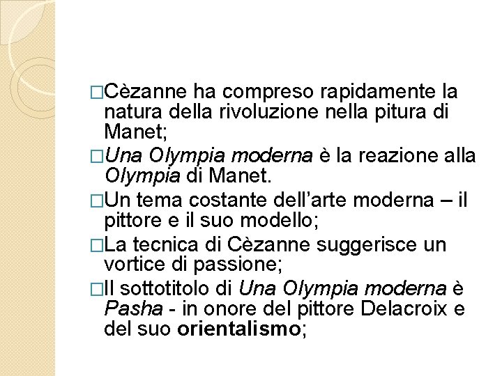 �Cèzanne ha compreso rapidamente la natura della rivoluzione nella pitura di Manet; �Una Olympia