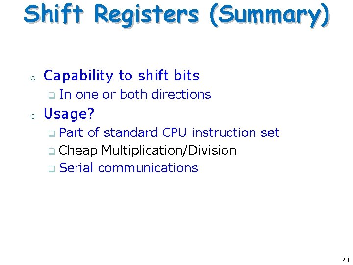 Shift Registers (Summary) o Capability to shift bits q o In one or both Shift Registers (Summary) o Capability to shift bits q o In one or both