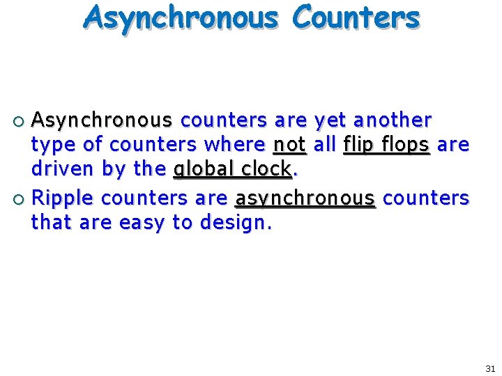 Asynchronous Counters Asynchronous counters are yet another type of counters where not all flip Asynchronous Counters Asynchronous counters are yet another type of counters where not all flip
