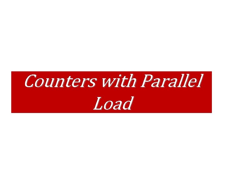 Counters with Parallel Load Counters with Parallel Load