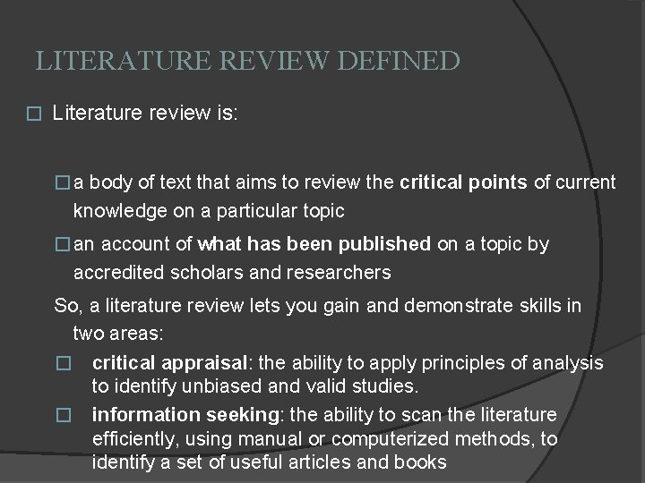 LITERATURE REVIEW DEFINED � Literature review is: � a body of text that aims