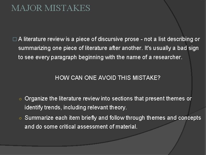 MAJOR MISTAKES � A literature review is a piece of discursive prose - not