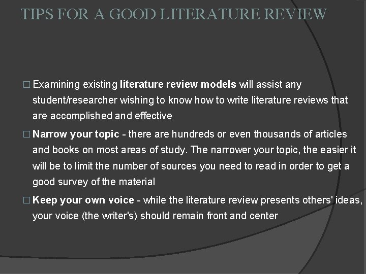 TIPS FOR A GOOD LITERATURE REVIEW � Examining existing literature review models will assist