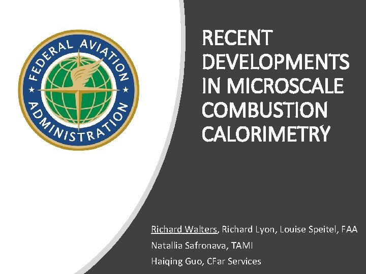 RECENT DEVELOPMENTS IN MICROSCALE COMBUSTION CALORIMETRY Richard Walters, Richard Lyon, Louise Speitel, FAA Natallia