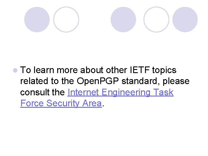 l To learn more about other IETF topics related to the Open. PGP standard,