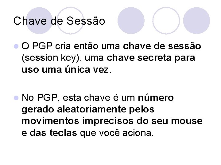 Chave de Sessão l. O PGP cria então uma chave de sessão (session key),