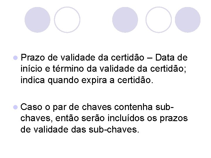 l Prazo de validade da certidão – Data de início e término da validade