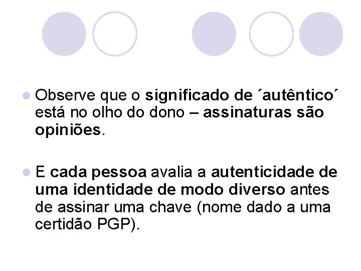 l Observe que o significado de ´autêntico´ está no olho do dono – assinaturas