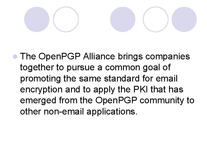 l The Open. PGP Alliance brings companies together to pursue a common goal of
