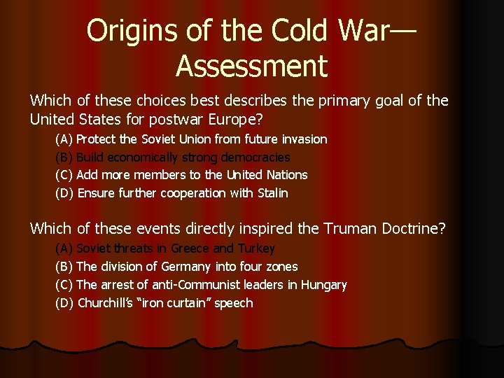 Origins of the Cold War— Assessment Which of these choices best describes the primary