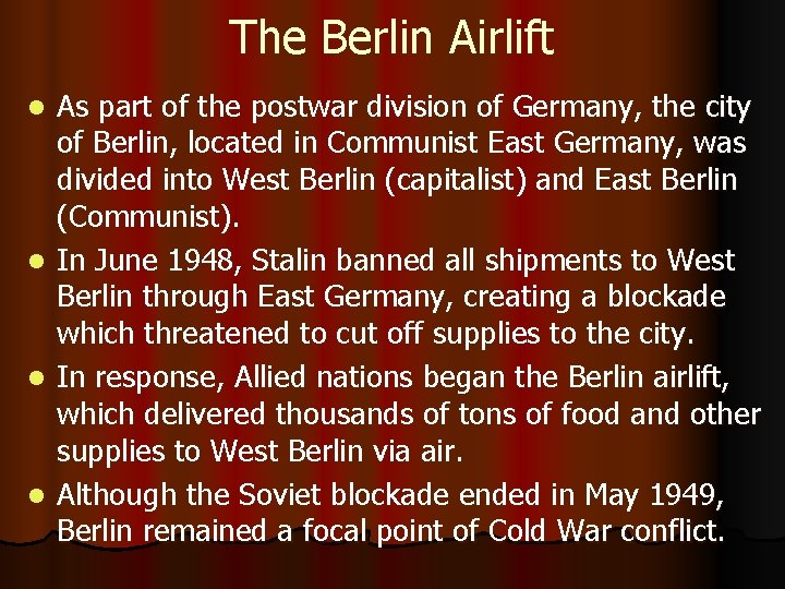 The Berlin Airlift l l As part of the postwar division of Germany, the