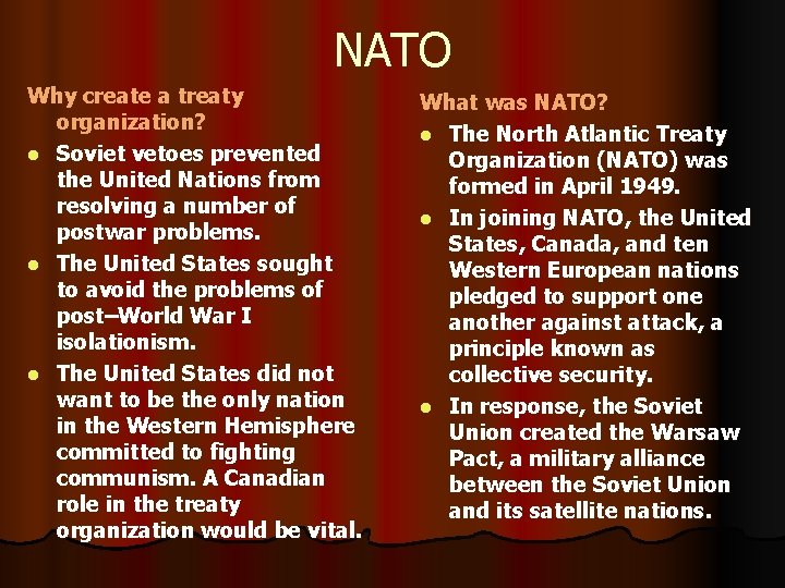 NATO Why create a treaty organization? l Soviet vetoes prevented the United Nations from
