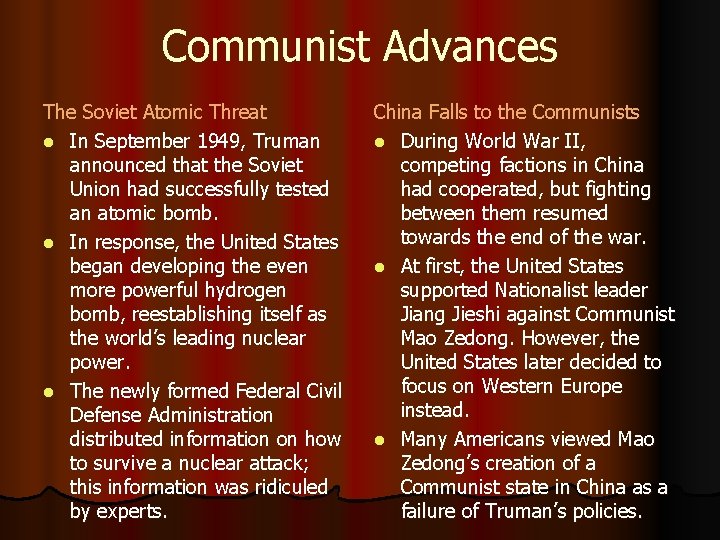 Communist Advances The Soviet Atomic Threat l In September 1949, Truman announced that the