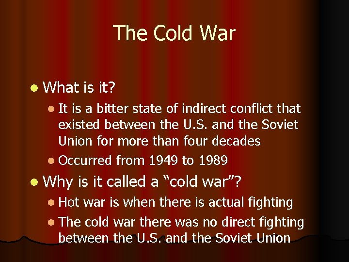 The Cold War l What is it? l It is a bitter state of