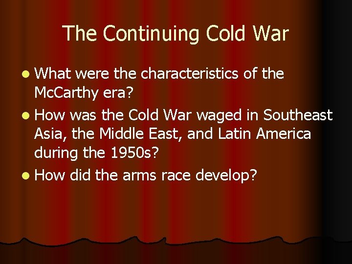 The Continuing Cold War l What were the characteristics of the Mc. Carthy era?