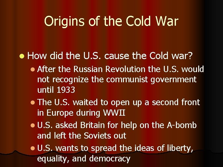 Origins of the Cold War l How did the U. S. cause the Cold