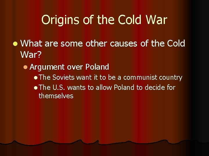 Origins of the Cold War l What War? are some other causes of the