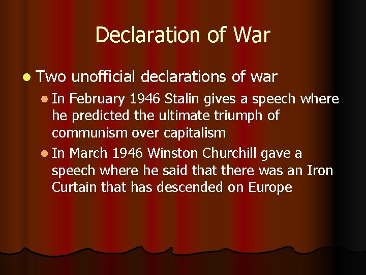 Declaration of War l Two l In unofficial declarations of war February 1946 Stalin