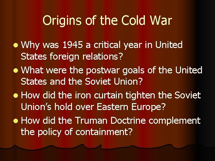 Origins of the Cold War l Why was 1945 a critical year in United