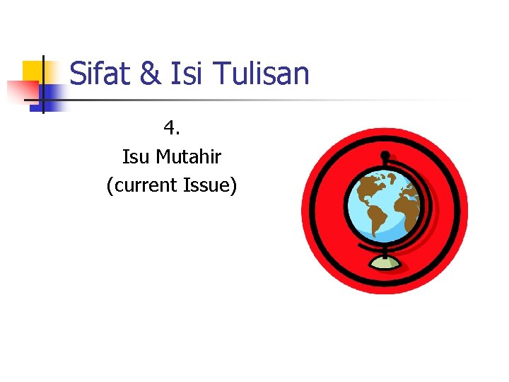 Sifat & Isi Tulisan 4. Isu Mutahir (current Issue) 