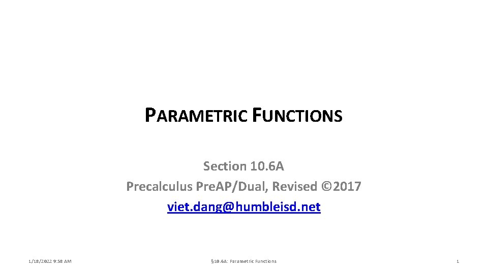 PARAMETRIC FUNCTIONS Section 10. 6 A Precalculus Pre. AP/Dual, Revised © 2017 viet. dang@humbleisd.