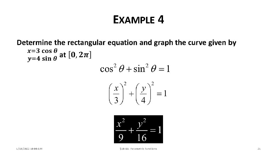 EXAMPLE 4 1/18/2022 10: 00 AM § 10. 6 A: Parametric Functions 21 