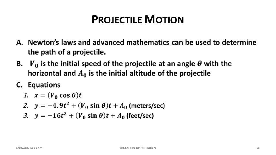 PROJECTILE MOTION 1/18/2022 10: 01 AM § 10. 6 A: Parametric Functions 25 