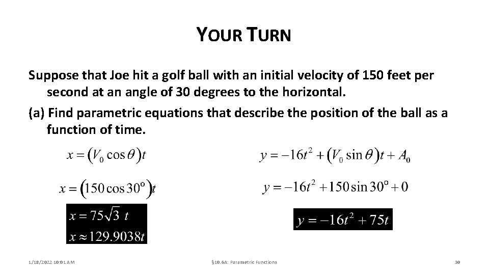 YOUR TURN Suppose that Joe hit a golf ball with an initial velocity of