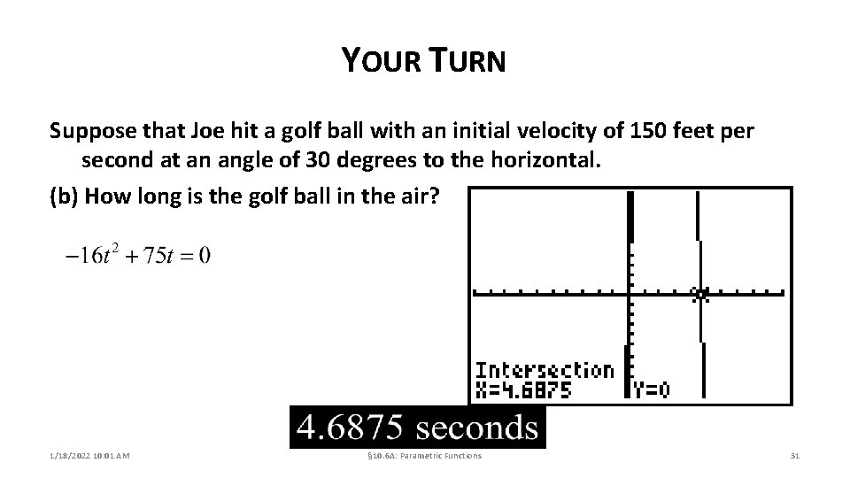 YOUR TURN Suppose that Joe hit a golf ball with an initial velocity of