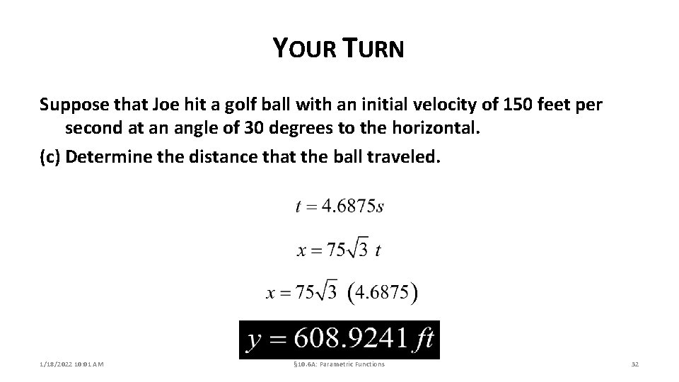 YOUR TURN Suppose that Joe hit a golf ball with an initial velocity of