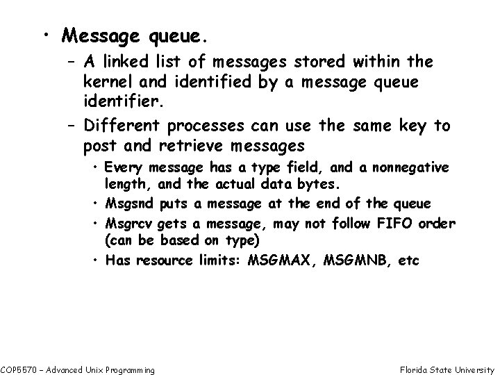  • Message queue. – A linked list of messages stored within the kernel