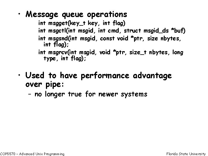  • Message queue operations int msgget(key_t key, int flag) int msgctl(int msgid, int