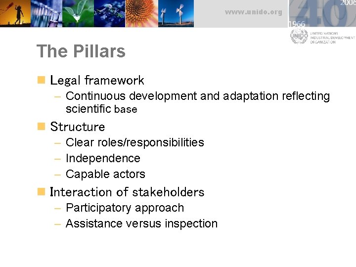 www. unido. org The Pillars n Legal framework – Continuous development and adaptation reflecting