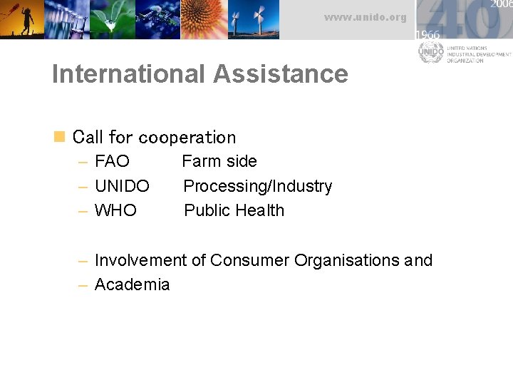 www. unido. org International Assistance n Call for cooperation – FAO Farm side –