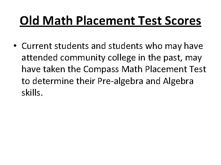 Old Math Placement Test Scores • Current students and students who may have attended