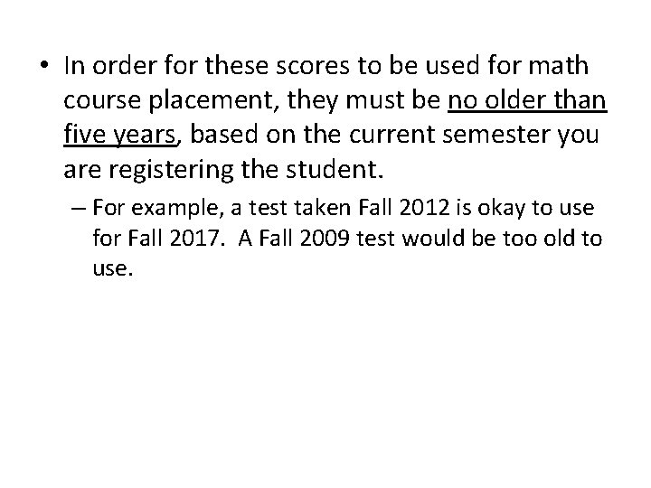  • In order for these scores to be used for math course placement,