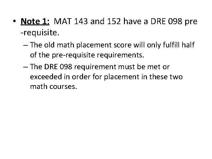  • Note 1: MAT 143 and 152 have a DRE 098 pre -requisite.