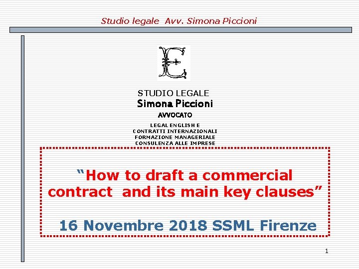 Studio legale Avv. Simona Piccioni STUDIO LEGALE Simona Piccioni AVVOCATO LEGAL ENGLISH E CONTRATTI