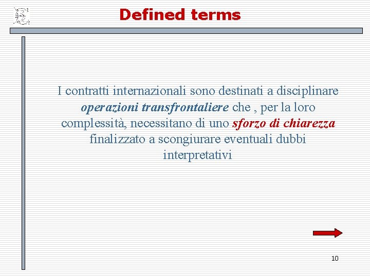 Defined terms I contratti internazionali nternaziona sono destinati a disciplinare operazioni transfrontaliere che ,
