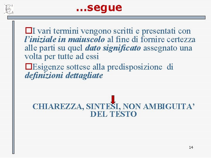 …segue o. I vari termini vengono scritti e presentati con l’iniziale in maiuscolo al