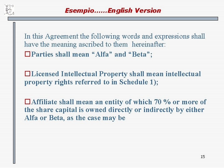 Esempio……English Version In this Agreement the following words and expressions shall have the meaning
