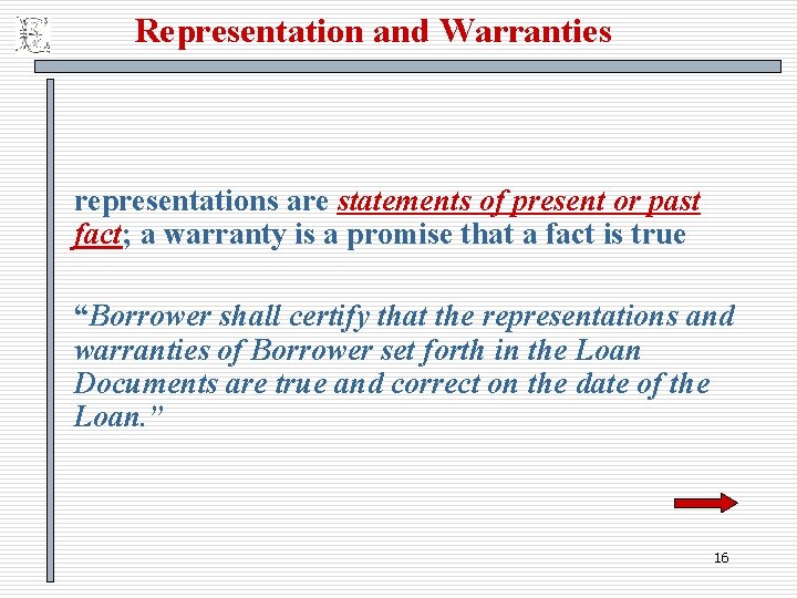 Representation and Warranties representations are statements of present or past fact; a warranty is