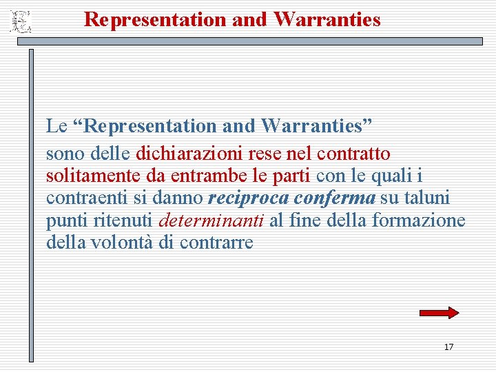 Representation and Warranties Le “Representation and Warranties” sono delle dichiarazioni rese nel contratto solitamente