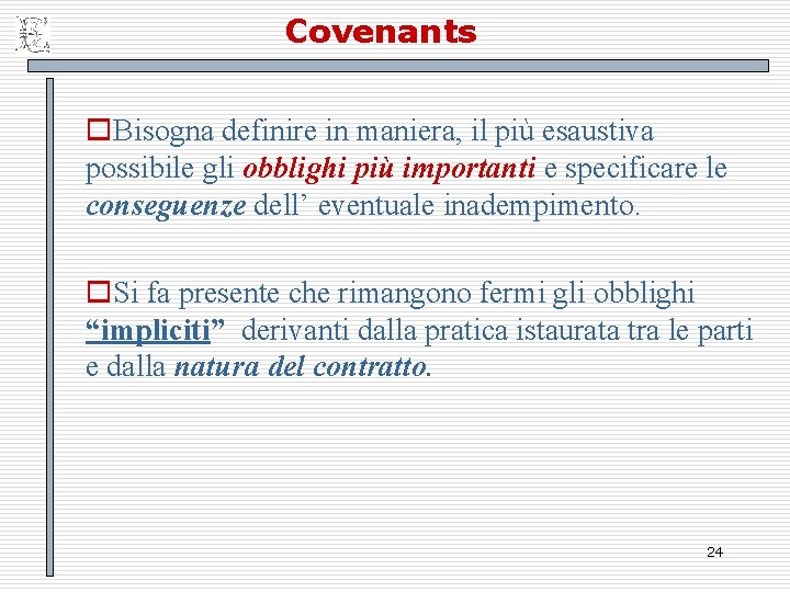 Covenants o. Bisogna definire in maniera, il più esaustiva possibile gli obblighi più importanti