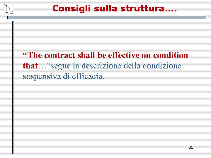 Consigli sulla struttura…. “The contract shall be effective on condition that…”segue la descrizione della