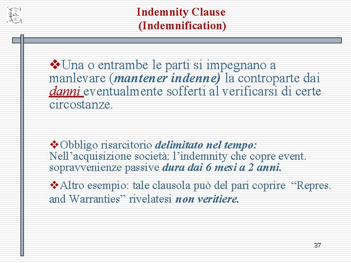 Indemnity Clause (Indemnification) v. Una o entrambe le parti si impegnano a manlevare (mantener