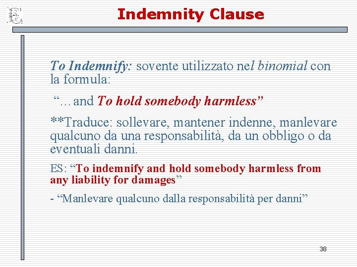 Indemnity Clause To Indemnify: sovente utilizzato nel binomial con la formula: “…and To hold