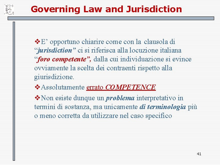Governing Law and Jurisdiction v. E’ opportuno chiarire come con la clausola di “jurisdiction”
