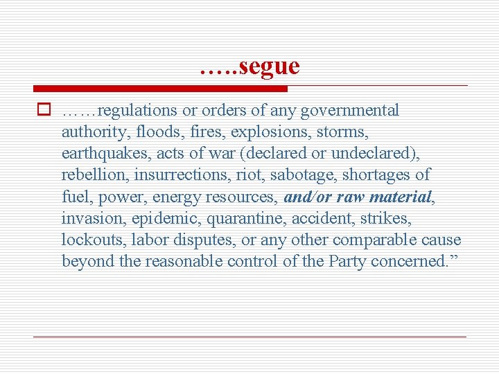 …. . segue o ……regulations or orders of any governmental authority, floods, fires, explosions,